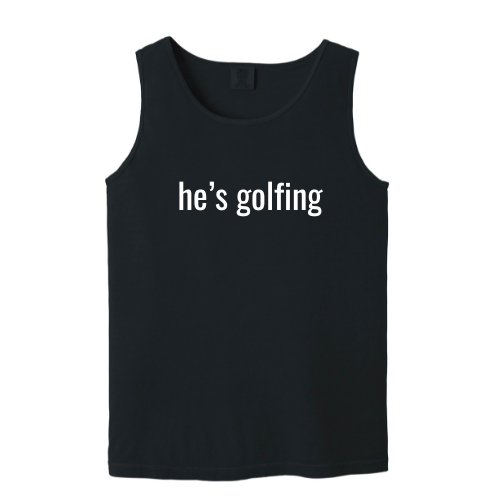 "He's Golfing" - Heavyweight Ring Spun Tank Top