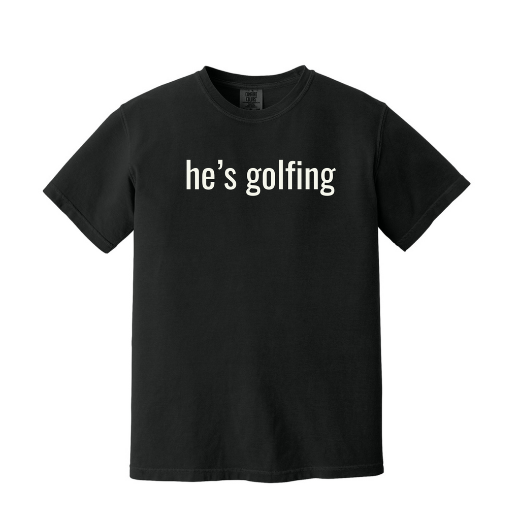 "He's Golfing" - Heavyweight Ring Spun Tee