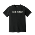 "He's Golfing" - Heavyweight Ring Spun Tee
